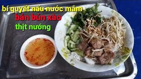 Cách nấu nước mắm ăn bún thịt xào.thịt nướng.chả giò