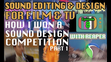 Sound Editing For Visual Media Ep08: How to win Sound Design Competitions (Part I)