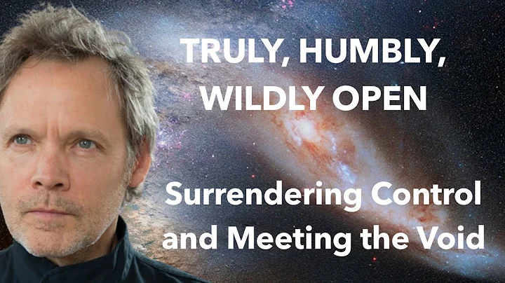 Truly, Humbly, Wildly Open - Surrendering Control and Meeting Existential Terror - Kavi J Hockaday