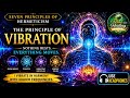 THE PRINCIPLE OF VIBRATION | Nothing Rests, Everything Moves ⚡ 40Hz Gamma Meditation