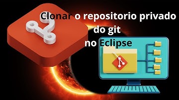 Clonar o repositório privado do Git - Com IDE Eclipse
