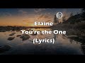 Elaine  - You're the One (Lyrics)