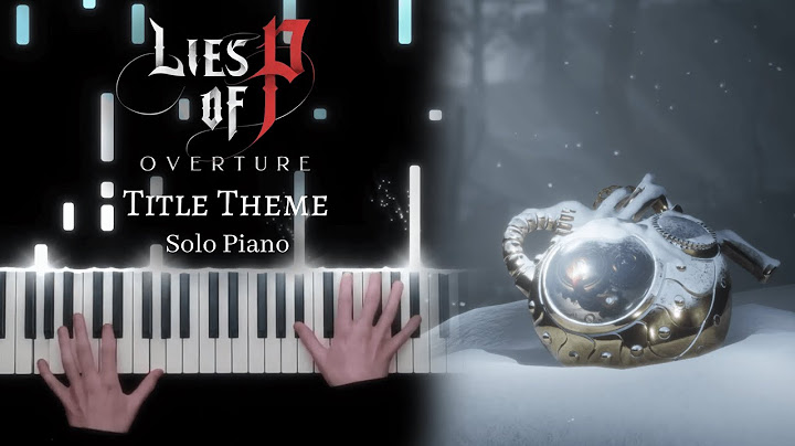 Lies of P: Overture - Title Theme - Solo Piano [+ Sheet Music]