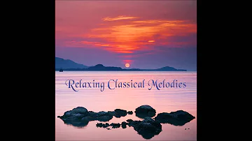 CLASSICAL MUSIC| RELAXING MELODIES - 45 Minutes of Relaxing Classical Music - HD