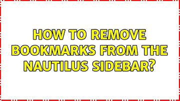 Ubuntu: How to remove bookmarks from the Nautilus sidebar? (6 Solutions!!)