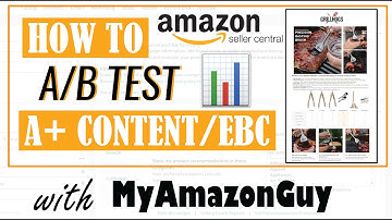 How to A/B Test A+ EBC Content on Amazon Seller Central
