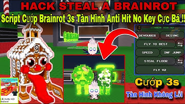 Hướng Dẫn Hack Steal A Brainrot Mới Nhất Script Cướp Brainrot 3s Tàn Hình, Anti Hít No Key Cực Bá!!