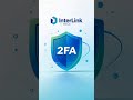 InterLink Nâng Cấp Bảo Mật 2FA Cho Người Dùng $ITLG #InterLink #ITLG #ITL