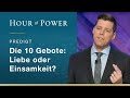 Bobby Schuller: Die 10 Gebote: Liebe oder Einsamkeit?