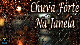 Som De Chuva Forte Na Janela (Dormir e Relaxar)