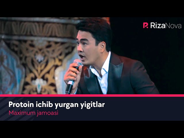 Maximum jamoasi - Protoin ichib yurgan yigitlar