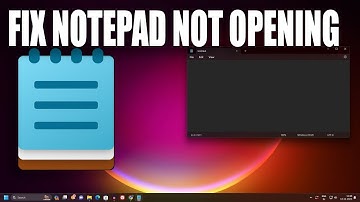 How to Fix Notepad Not Opening or Not Working in Windows 11
