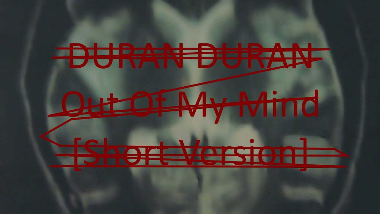 Duran Duran - Out Of My Mind [Short Version] - YouTube