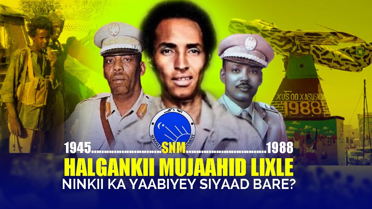 Xog Halgankii Geesinimo Lixle iyo Dagaalkii Somalilnd? Sirdoonka SNM ninkii ka yaabiyey Siyaad Bare?