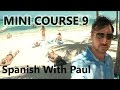 Learn spanish with paul  mini course 9