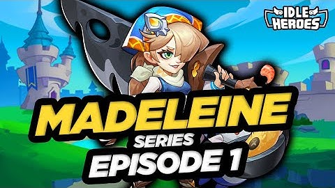 Idle Heroes - MADELEINE Series Episode 1