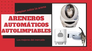 5 ARENEROS AUTOMÁTICOS y AUTOLIMPIABLES para gatos