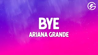 Ariana Grande - bye (Lyrics)