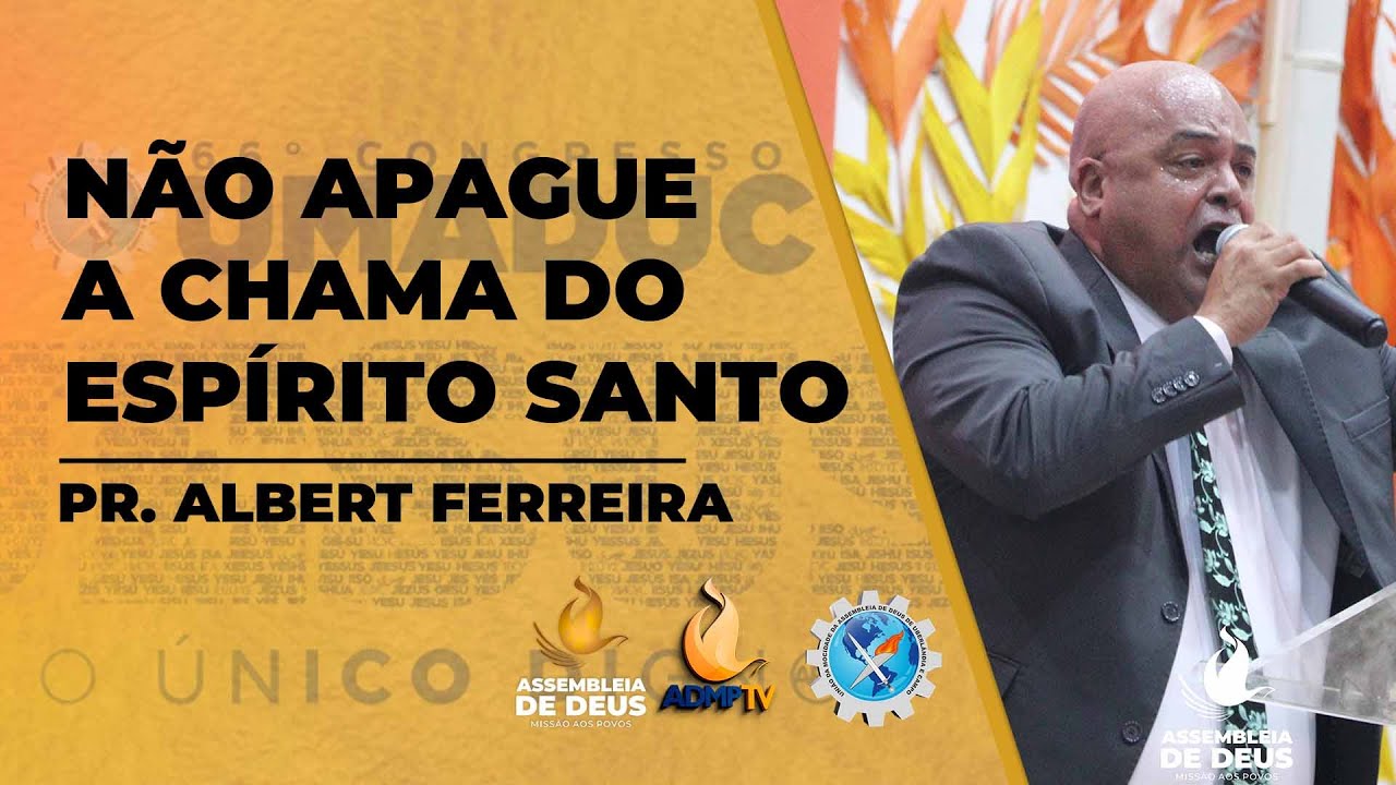 NÃO APAGUE A CHAMA DO ESPÍRITO SANTO // PR. ALBERT FERREIRA