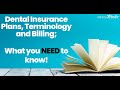 An Introduction to Dental Insurance Plans, Terminology and Billing!