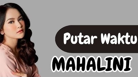 Mahalini - Putar Waktu (Lirik Lagu)