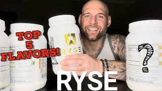 RYSE PROTEIN!! TOP 5 FLAVORS!!!