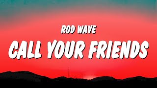 Rod Wave - Call Your Friends (Lyrics)  | 25 Min