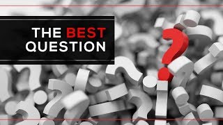 The Best Question
