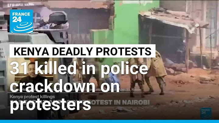 Death toll from Kenya’s latest anti-government protest surges to 31 • FRANCE 24 English