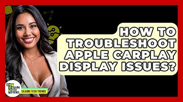 How To Troubleshoot Apple CarPlay Display Issues? - Talking Tech Trends