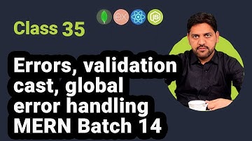 Errors, Validation, Casting, and Global Error Handling: MERN Tutorial - Batch 14