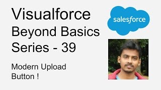 Visualforce   Beyond Basics Series 39   Modern Upload Button