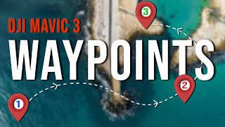 Mavic 3 NEW WAYPOINTS MODE - Here’s How To Use It