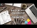 How to Be More Organized + Productive! | Tips & Tricks!