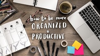 How to Be More Organized + Productive! | Tips &amp; Tricks!