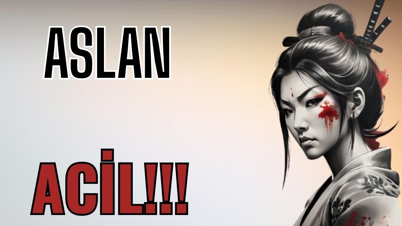 ASLAN BURCU🌟💫☀ACİL DUYMAN GEREKENLER