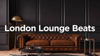 London Lounge Beats Mix 🍸 • Background Lounge Music • Lofi Chill Mix ✨