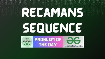 #146 GFG POTD | Recamans sequence | GeeksForGeeks POTD | GFG Solutions | 11-01-2024