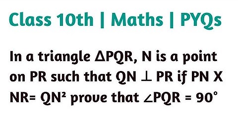 In a triangle ∆PQR, N is a point on PR such that QN ⊥ PR if PN X NR= QN² prove that ∠PQR = 90°