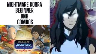 Avatar Legends: The Fighting Game- NIGHTMARE KORRA BEGINNER BNB COMBOS