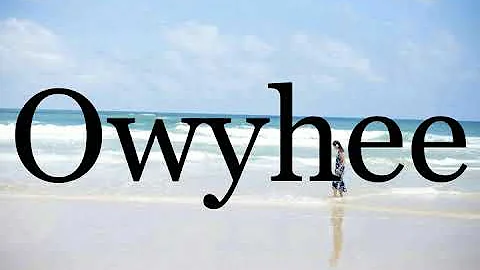 How To Pronounce Owyhee🌈🌈🌈🌈🌈🌈Pronunciation Of Owyhee