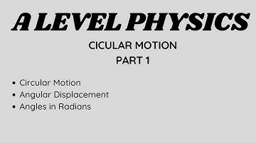 A Level Physics - Circular Motion Part 1 (angular displacement and radians)