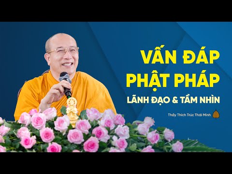 Video [Rất Hay] Vấn đáp Phật Pháp - Tọa đàm Lãnh đạo và tầm... - youtube