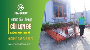 Hướng Dẫn Lắp Ghép Cũi Lợn, Chuồng Heo 100% Bắt Ốc, KHÔNG CẦN HÀN