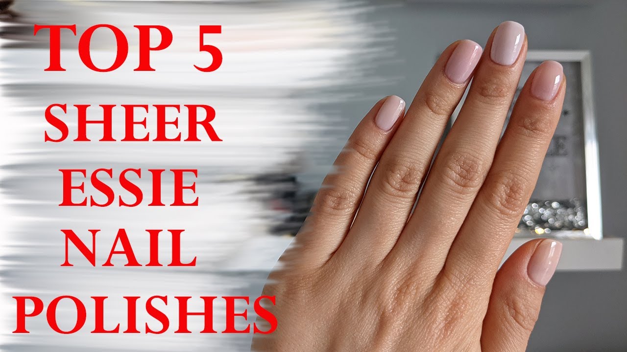 Swatches Perfect ESSIE | Nails Natural POLISHES FAVORITE YouTube | Home the on - NAIL SHEER Nails at