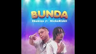 Ebukizu - Bunda  Feat. NickoRiskii (Official Audio)