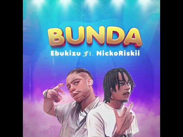 Ebukizu - Bunda  Feat. NickoRiskii (Official Audio) class=