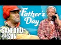 Happy Father's Day with Fred Sanford! | Sanford and Son
