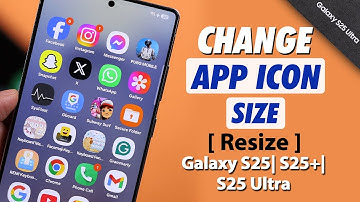 Galaxy S25 Ultra/S25+: How to Resize App icon on Samsung!