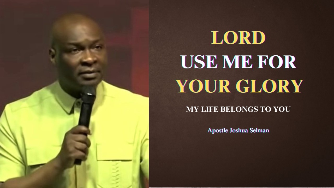 Lord use me for your glory || Apostle Joshua Selman - YouTube